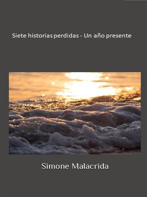 cover image of Siete historias perdidas--Un año presente